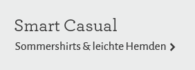 Smart Casual - Sommershirts und leichte Hemden